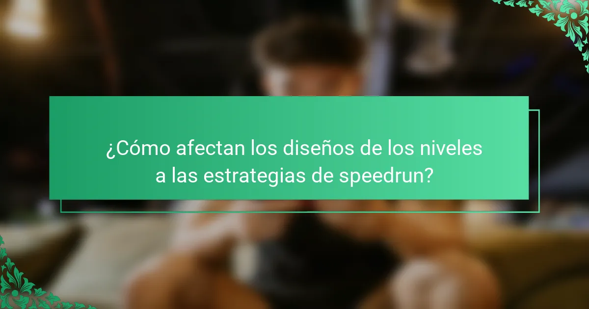 ¿Cómo afectan los diseños de los niveles a las estrategias de speedrun?
