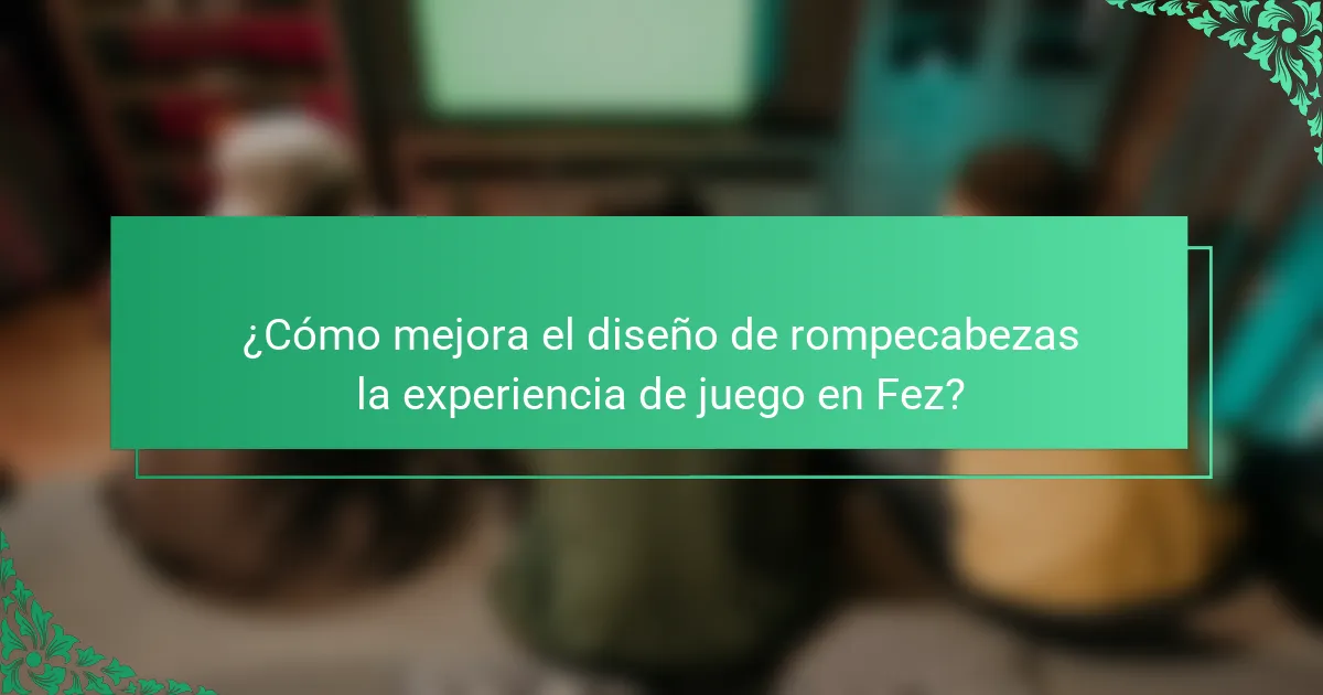¿Cómo mejora el diseño de rompecabezas la experiencia de juego en Fez?