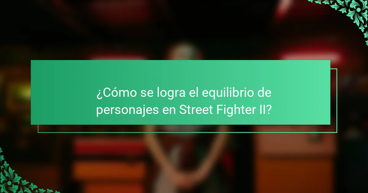 ¿Cómo se logra el equilibrio de personajes en Street Fighter II?