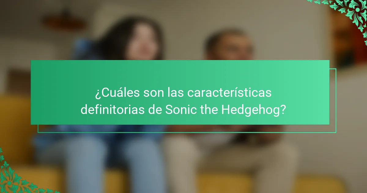 ¿Cuáles son las características definitorias de Sonic the Hedgehog?