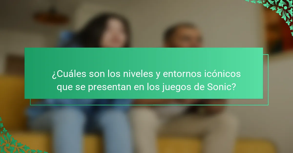 ¿Cuáles son los niveles y entornos icónicos que se presentan en los juegos de Sonic?
