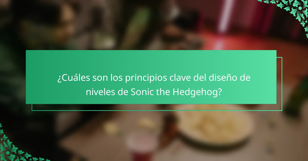 ¿Cuáles son los principios clave del diseño de niveles de Sonic the Hedgehog?