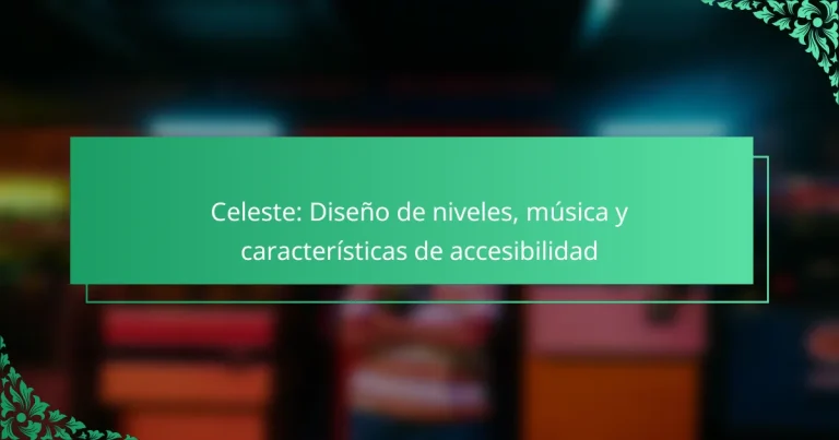 Celeste: Diseño de niveles, música y características de accesibilidad