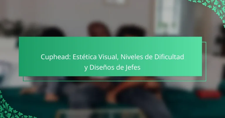 Cuphead: Estética Visual, Niveles de Dificultad y Diseños de Jefes