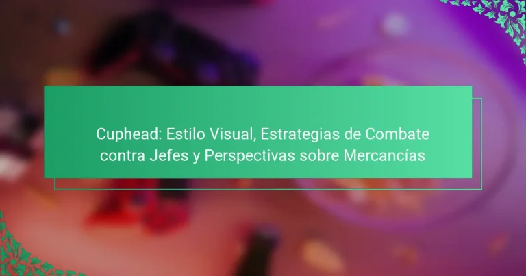 Cuphead: Estilo Visual, Estrategias de Combate contra Jefes y Perspectivas sobre Mercancías