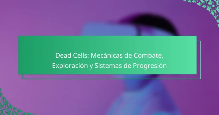 Dead Cells: Mecánicas de Combate, Exploración y Sistemas de Progresión