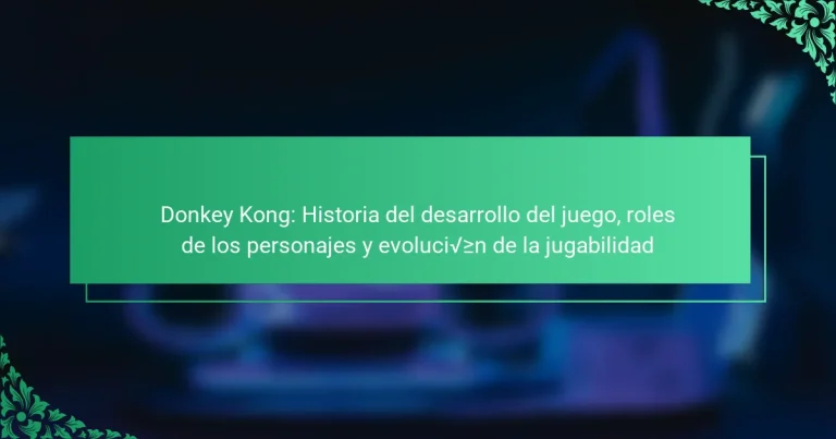Donkey Kong: Historia del desarrollo del juego, roles de los personajes y evolución de la jugabilidad