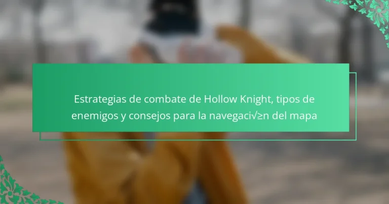 Estrategias de combate de Hollow Knight, tipos de enemigos y consejos para la navegación del mapa