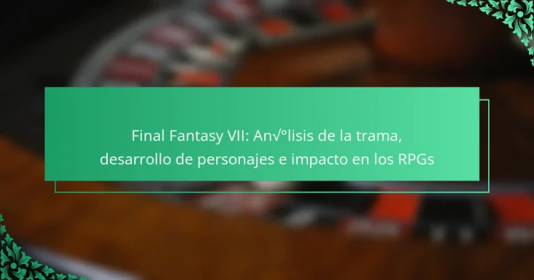 Final Fantasy VII: Análisis de la trama, desarrollo de personajes e impacto en los RPGs