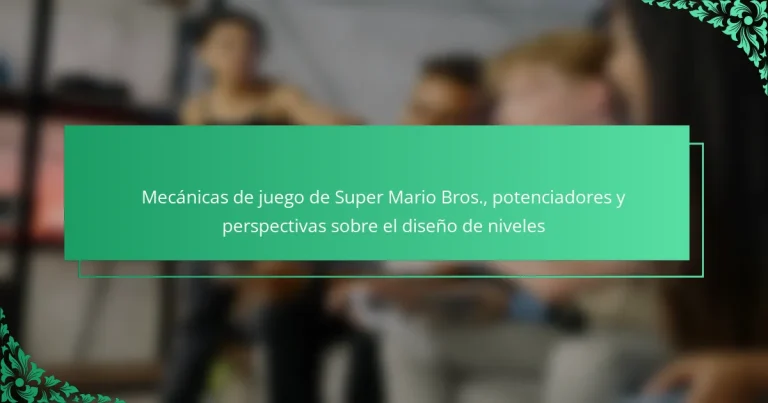 Mecánicas de juego de Super Mario Bros., potenciadores y perspectivas sobre el diseño de niveles
