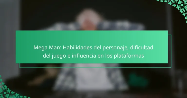 Mega Man: Habilidades del personaje, dificultad del juego e influencia en los plataformas