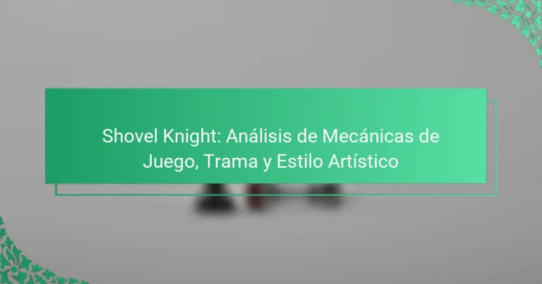 Shovel Knight: Análisis de Mecánicas de Juego, Trama y Estilo Artístico