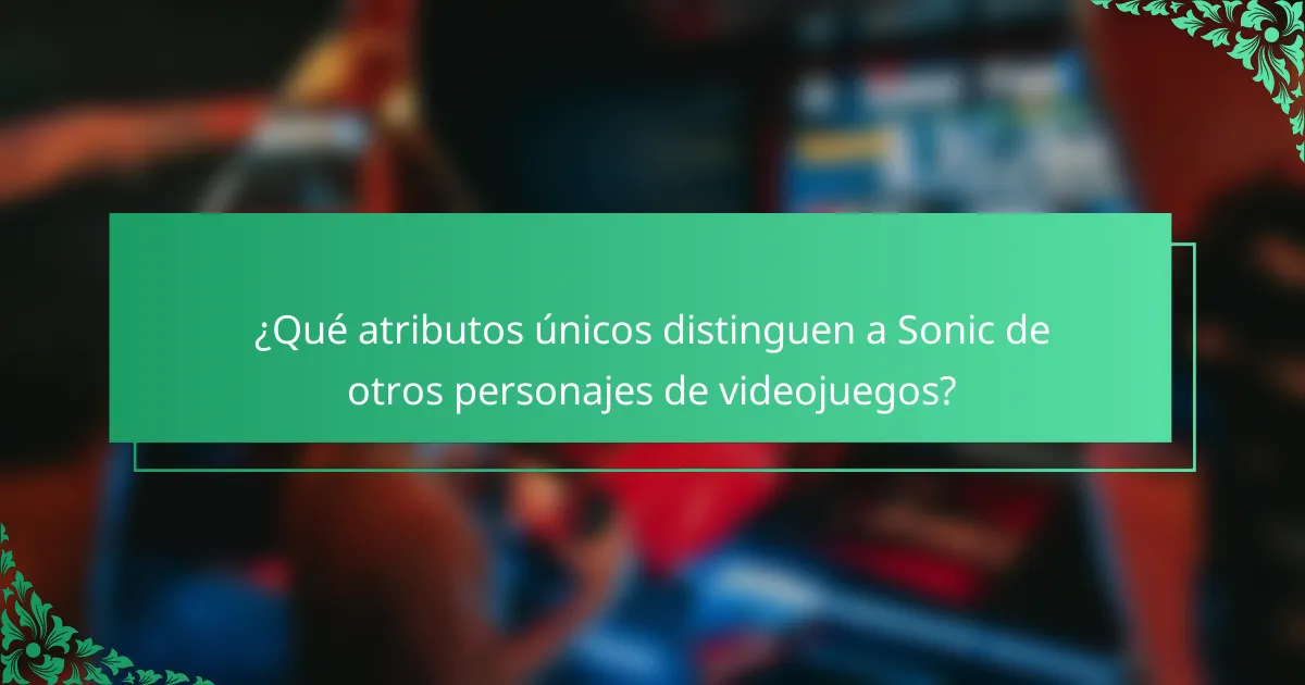 ¿Qué atributos únicos distinguen a Sonic de otros personajes de videojuegos?