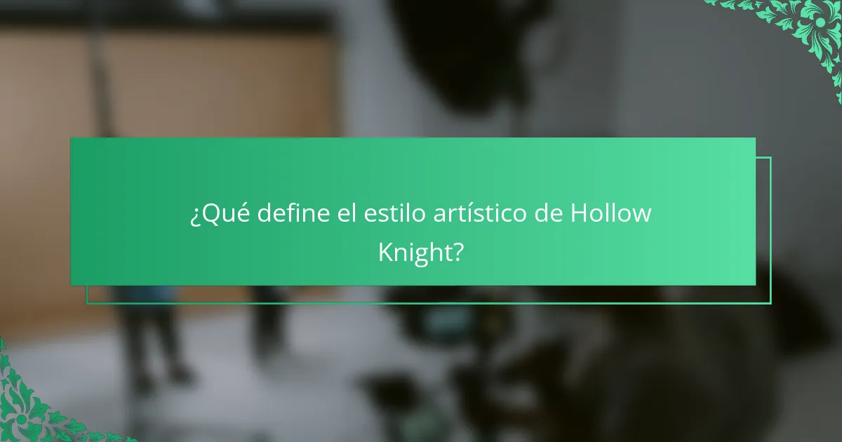 ¿Qué define el estilo artístico de Hollow Knight?