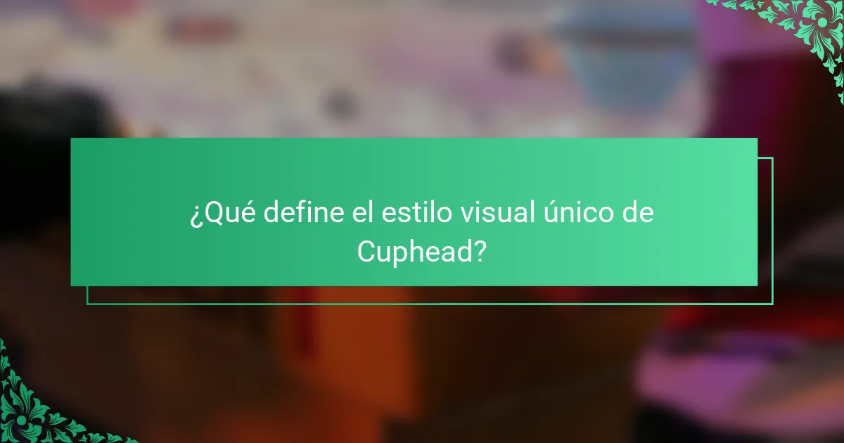 ¿Qué define el estilo visual único de Cuphead?