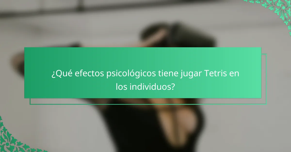 ¿Qué efectos psicológicos tiene jugar Tetris en los individuos?