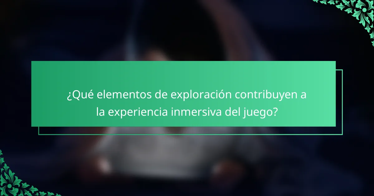 ¿Qué elementos de exploración contribuyen a la experiencia inmersiva del juego?