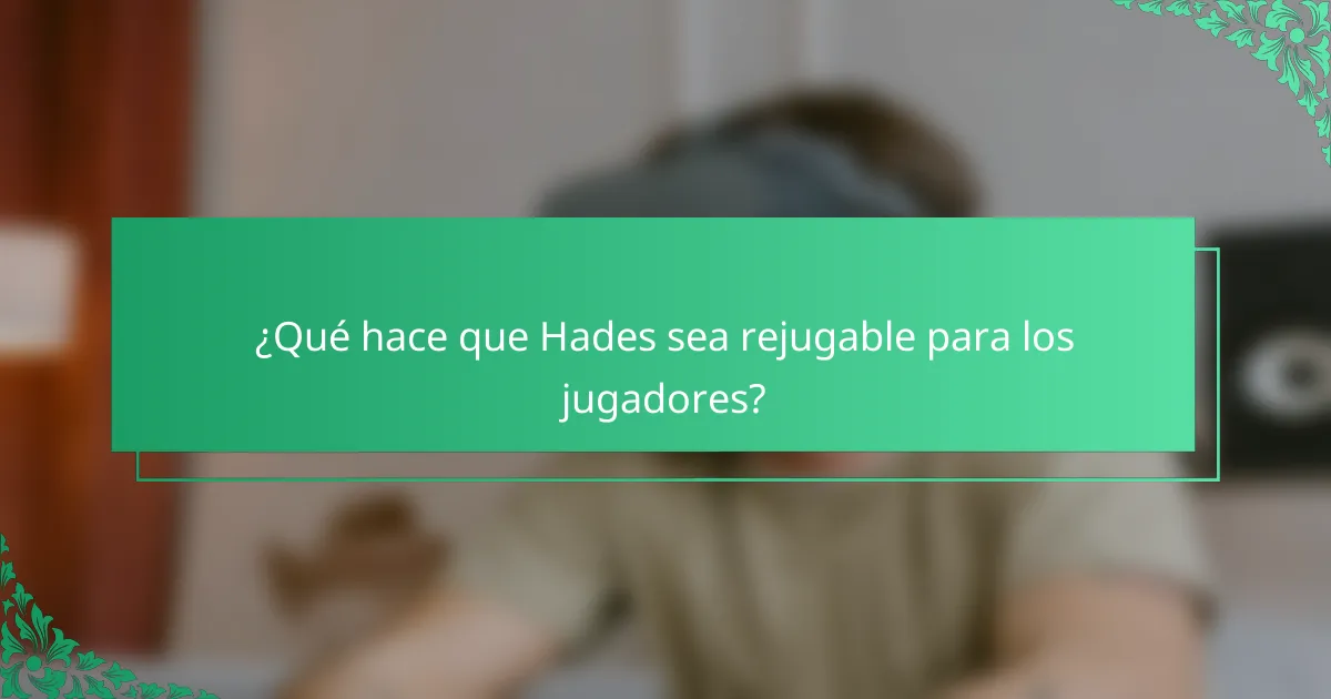 ¿Qué hace que Hades sea rejugable para los jugadores?