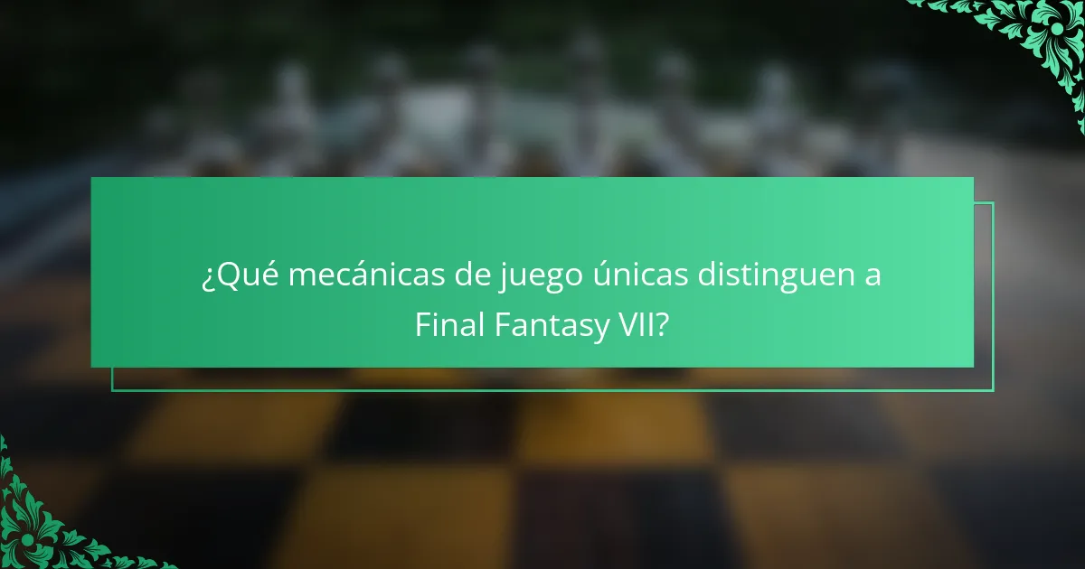 ¿Qué mecánicas de juego únicas distinguen a Final Fantasy VII?
