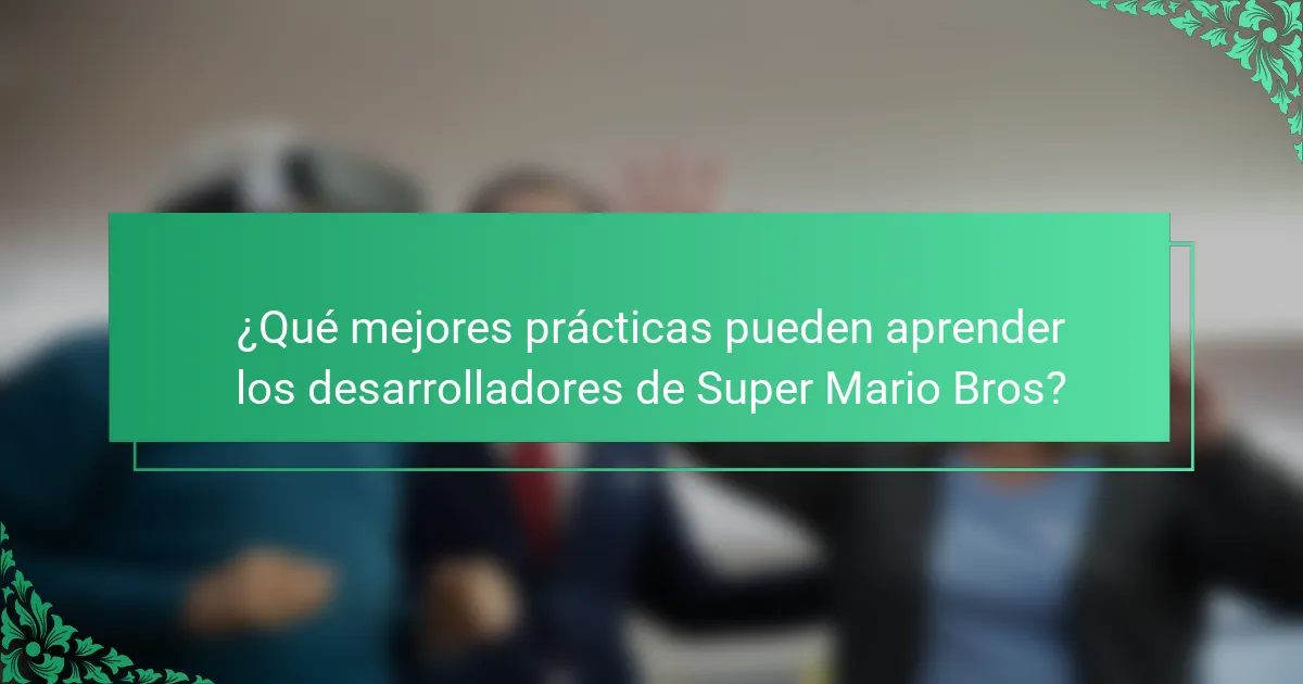 ¿Qué mejores prácticas pueden aprender los desarrolladores de Super Mario Bros?